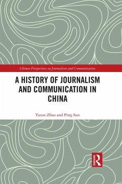 A History of Journalism and Communication in China (eBook, ePUB) - Zhao, Yunze; Sun, Ping