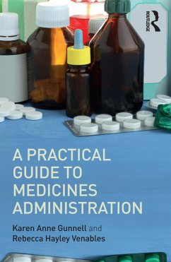 A Practical Guide to Medicine Administration (eBook, PDF) - Venables, Rebecca Hayley; Gunnell, Karen Anne