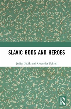 Slavic Gods and Heroes (eBook, ePUB) - Kalik, Judith; Uchitel, Alexander