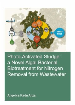 Photo-Activated Sludge: A Novel Algal-Bacterial Biotreatment for Nitrogen Removal from Wastewater (eBook, PDF) - Rada Ariza, Angélica