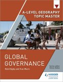 A-level Geography Topic Master: Global Governance (eBook, ePUB) A-level Geography Topic Master: Global Governance (eBook, ePUB)