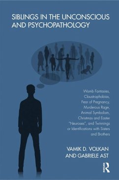 Siblings in the Unconscious and Psychopathology (eBook, PDF) - Ast, Gabriele; Volkan, Vamik D.
