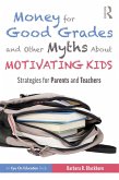 Money for Good Grades and Other Myths About Motivating Kids (eBook, ePUB)