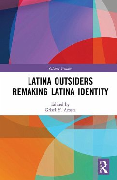 Latina Outsiders Remaking Latina Identity (eBook, ePUB)