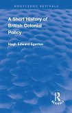 A Short History of British Colonial Policy (eBook, ePUB)