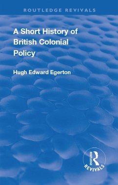 A Short History of British Colonial Policy (eBook, ePUB) - Egerton, Hugh Edward