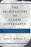 The Architecture Of Global Governance (eBook, ePUB) The Architecture Of Global Governance (eBook, ePUB)
