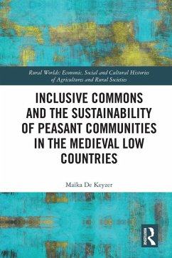Inclusive Commons and the Sustainability of Peasant Communities in the Medieval Low Countries (eBook, PDF) - de Keyzer, Maïka
