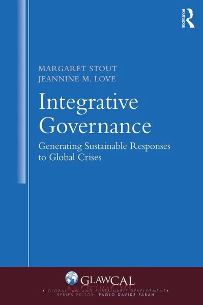 Integrative Governance: Generating Sustainable Responses to Global Crises (eBook, PDF) Integrative Governance: Generating Sustainable Responses to Global Crises (eBook, PDF)