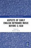 Aspects of Early English Keyboard Music before c.1630 (eBook, ePUB)
