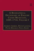A Biographical Dictionary of English Court Musicians, 1485-1714, Volumes I and II (eBook, PDF)