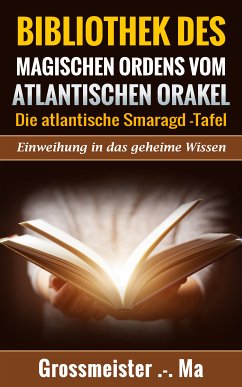 Bibliothek des magischen Ordens vom atlantischen Orakel (eBook, ePUB) - Großmeister .-. Ma, Großmeister .-. Ma