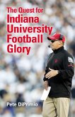 The Quest for Indiana University Football Glory (eBook, ePUB)