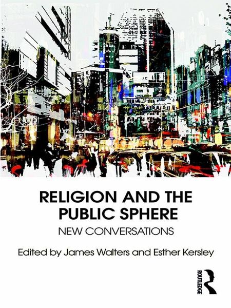 Religion and the Public Sphere (eBook, ePUB) Religion and the Public Sphere (eBook, ePUB)