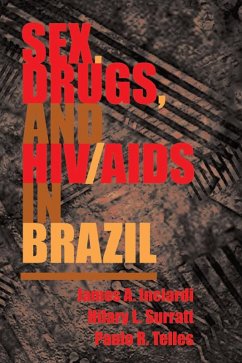 Sex, Drugs, And Hiv/aids In Brazil (eBook, ePUB) - Inciardi, James; Surratt, Hilary; Telles, Paulo R.