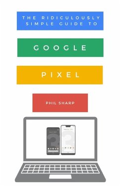 Cover The Ridiculously Simple Guide to Google Pixel (eBook, ePUB)