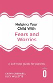 Helping Your Child with Fears and Worries 2nd Edition (eBook, ePUB)