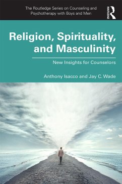 Religion, Spirituality, and Masculinity (eBook, ePUB) - Isacco, Anthony; Wade, Jay C.