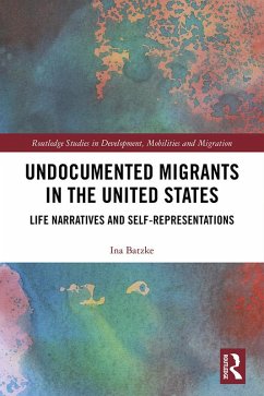 Undocumented Migrants in the United States (eBook, ePUB) - Batzke, Ina Undocumented Migrants in the United States (eBook, ePUB) - Batzke, Ina