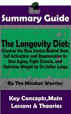 Summary Guide: The Longevity Diet: Discover the New Science Behind Stem Cell Activation and Regeneration to Slow Aging, Fight Disease, and Optimize Weight: by Dr. Valter Longo   The Mindset Warrior Su (( Anti Aging Diet, Cell Regeneration & Weight Loss, Autoimmune Disease, Alzheimer's )) (eBook, ePUB)