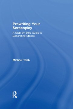 Prewriting Your Screenplay (eBook, ePUB) - Tabb, Michael