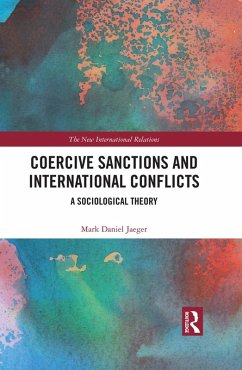 Coercive Sanctions and International Conflicts (eBook, ePUB) - Jaeger, Mark Daniel
