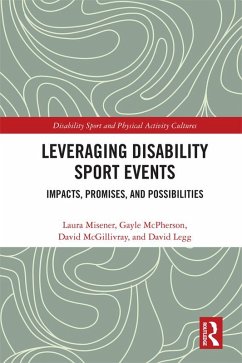 Leveraging Disability Sport Events (eBook, ePUB) - Misener, Laura; McPherson, Gayle; Mcgillivray, David; Legg, David