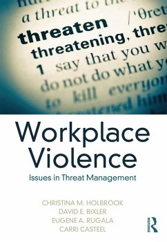 Workplace Violence (eBook, ePUB) - Holbrook, Christina M.; Bixler, David E.; Rugala, Eugene A.; Casteel, Carri