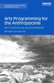Arts Programming for the Anthropocene (eBook, ePUB)