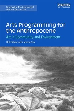 Arts Programming for the Anthropocene (eBook, ePUB) - Gilbert, Bill; Cox, Anicca