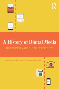 A History of Digital Media (eBook, PDF) - Balbi, Gabriele; Magaudda, Paolo