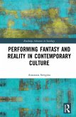 Performing Fantasy and Reality in Contemporary Culture (eBook, PDF)