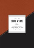 How to Shine a Shoe (eBook, ePUB)