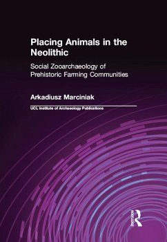 Placing Animals in the Neolithic (eBook, PDF) - Marciniak, Arkadiusz
