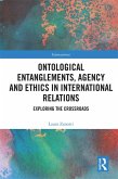 Ontological Entanglements, Agency and Ethics in International Relations (eBook, PDF)