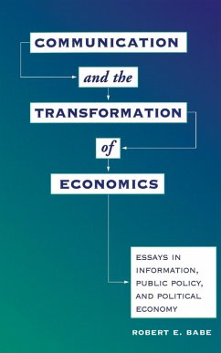 Communication And The Transformation Of Economics (eBook, ePUB) - Babe, Robert E