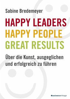 Happy Leaders - Happy People - Great Results (eBook, PDF) - Bredemeyer, Sabine