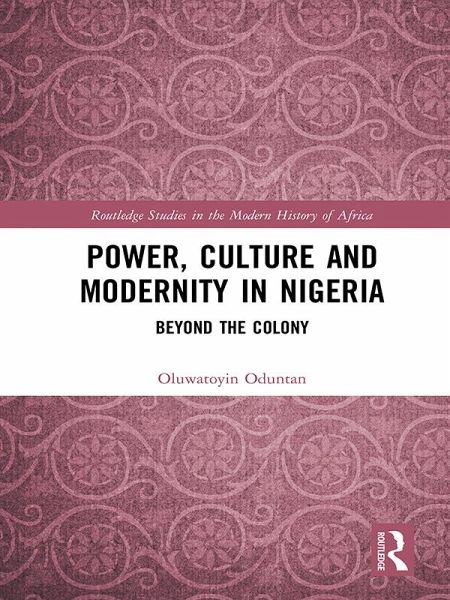 Power, Culture and Modernity in Nigeria (eBook, ePUB) Power, Culture and Modernity in Nigeria (eBook, ePUB)