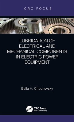 Lubrication of Electrical and Mechanical Components in Electric Power Equipment (eBook, ePUB) - Chudnovsky, Bella H.