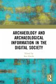 Archaeology and Archaeological Information in the Digital Society (eBook, PDF)