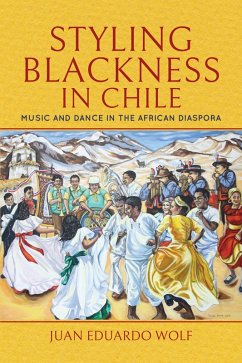 Styling Blackness in Chile (eBook, ePUB) - Wolf, Juan Eduardo