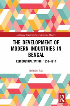 The Development of Modern Industries in Bengal (eBook, ePUB) - Ray, Indrajit