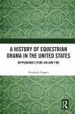 A History of Equestrian Drama in the United States (eBook, ePUB)