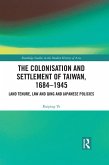 The Colonisation and Settlement of Taiwan, 1684-1945 (eBook, PDF)