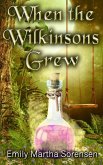 When the Wilkinsons Grew (Magical Neighborhood Short Stories, #1) (eBook, ePUB) When the Wilkinsons Grew (Magical Neighborhood Short Stories, #1) (eBook, ePUB)