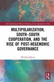Multipolarization, South-South Cooperation and the Rise of Post-Hegemonic Governance (eBook, ePUB)