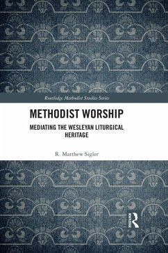 Methodist Worship (eBook, ePUB) - Sigler, R. Matthew