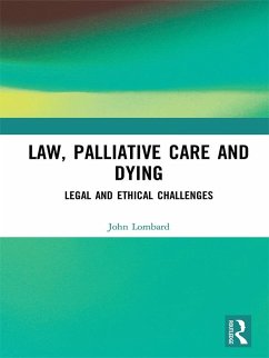 Law, Palliative Care and Dying (eBook, ePUB) - Lombard, John