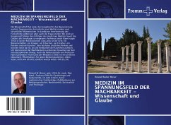 MEDIZIN IM SPANNUNGSFELD DER MACHBARKEIT - Wissenschaft und Glaube - Moser, Roland Walter