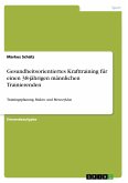 Gesundheitsorientiertes Krafttraining für einen 38-jährigen männlichen Trainierenden